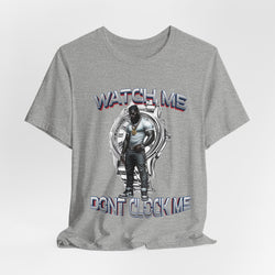 Watch Me Don’t Clock Me MALE #5 HIP HOP SHORT SLEEVE TSHIRT