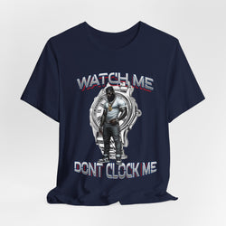 Watch Me Don’t Clock Me MALE #5 HIP HOP SHORT SLEEVE TSHIRT