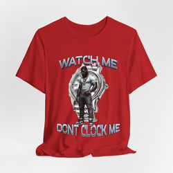 Watch Me Don’t Clock Me MALE #5 HIP HOP SHORT SLEEVE TSHIRT
