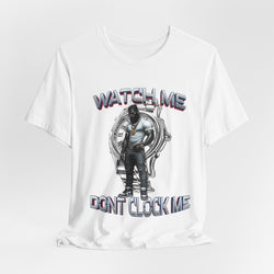Watch Me Don’t Clock Me MALE #5 HIP HOP SHORT SLEEVE TSHIRT