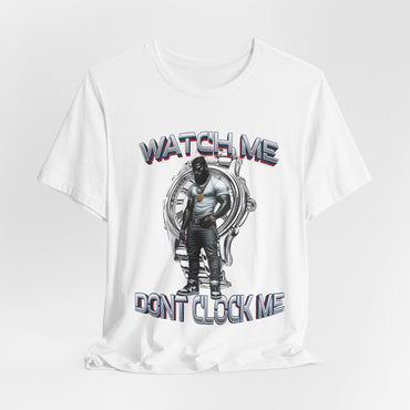 Watch Me Don’t Clock Me MALE #5 HIP HOP SHORT SLEEVE TSHIRT