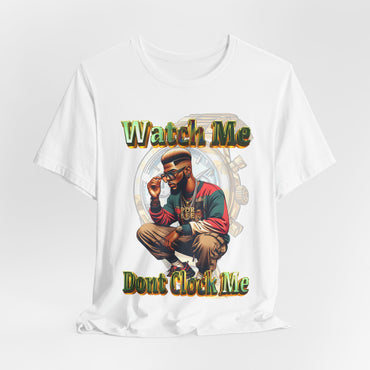 Watch Me Don't Clock Me Male #6 Hip Hop Short Sleeve T-Shirt