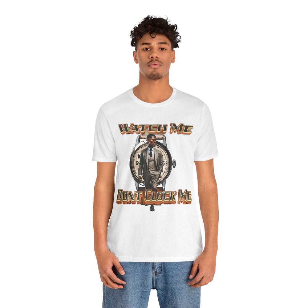 Watch Me Don’t Clock Me Male #3 Hip Hop Short Sleeve T-shirt