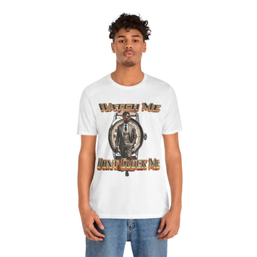 Watch Me Don’t Clock Me Male #3 Hip Hop Short Sleeve T-shirt