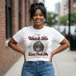 WATCH ME DON'T CLOCK ME  Lady #3 Hip Hop Short Sleeve T-Shirt