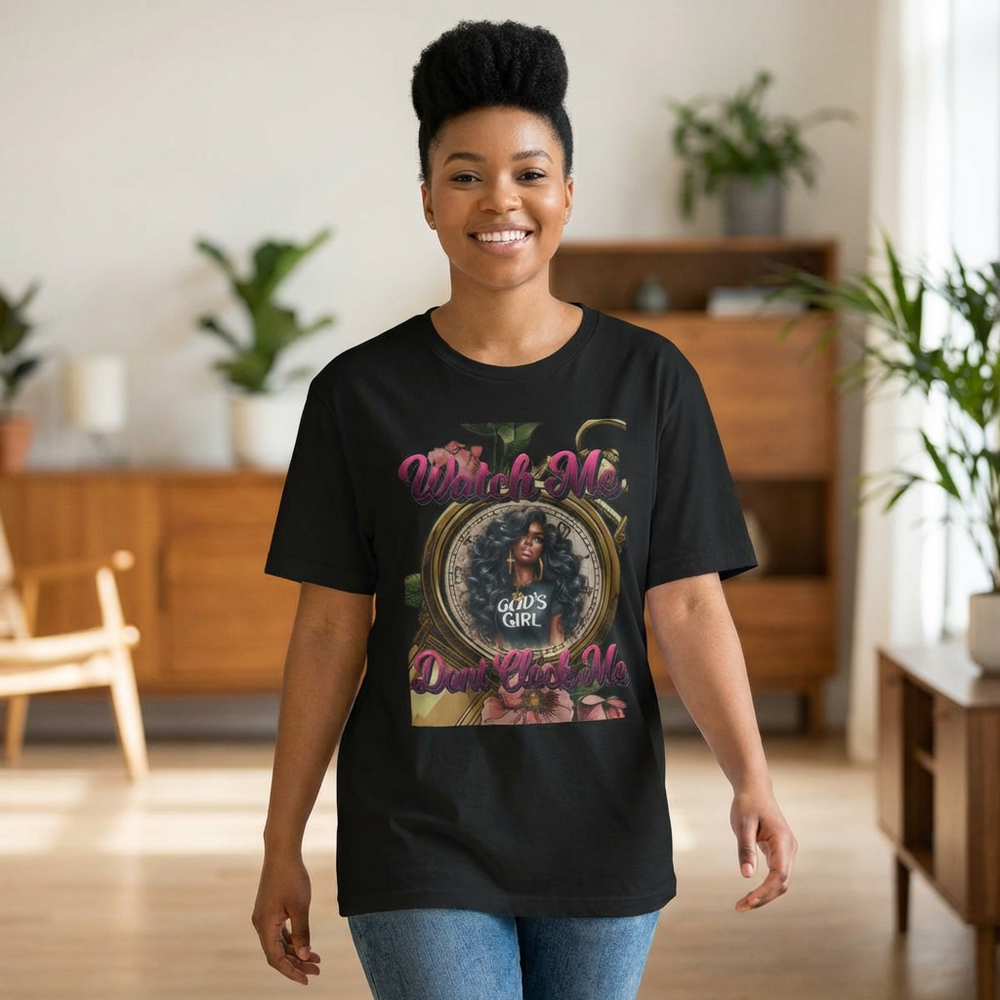Watch Me Don't Clock Me Lady #3 Hip Hop T-Shirt