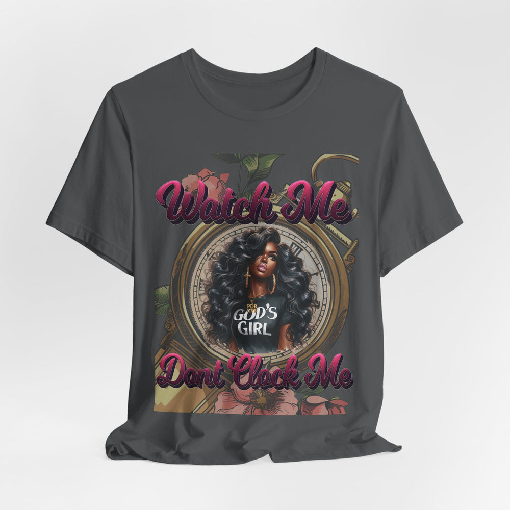 Watch Me Don't Clock Me Lady #3 Hip Hop T-Shirt