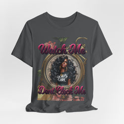 Watch Me Don't Clock Me Lady #3 Hip Hop T-Shirt