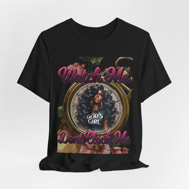 Watch Me Don't Clock Me Lady #3 Hip Hop T-Shirt