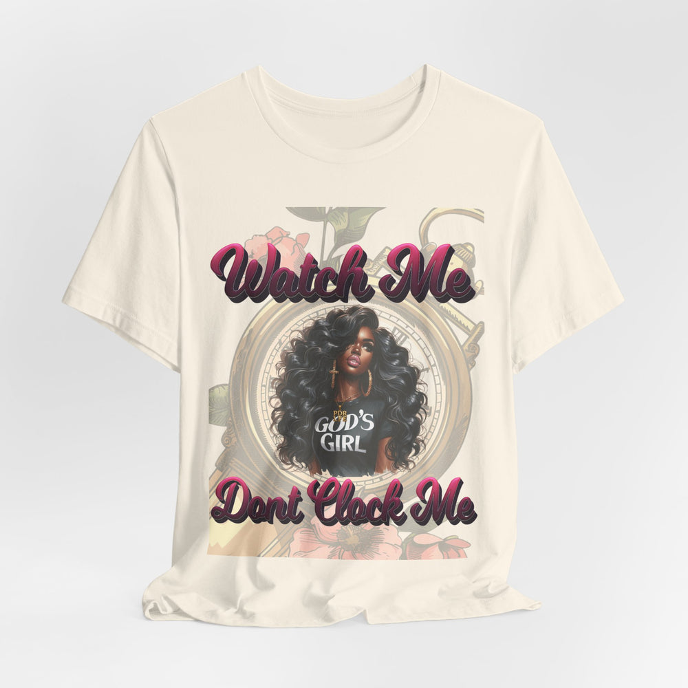 Watch Me Don't Clock Me Lady #3 Hip Hop T-Shirt