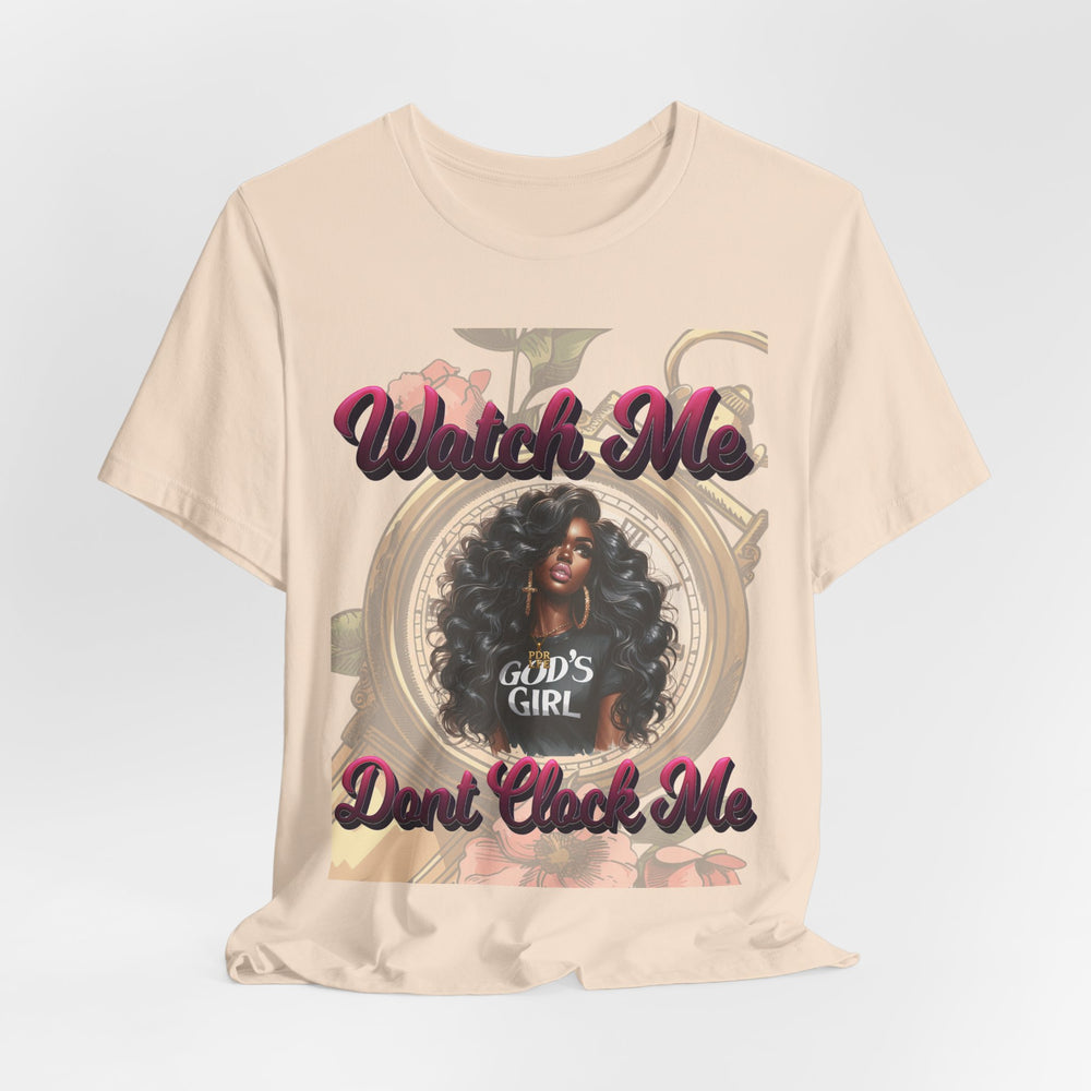 Watch Me Don't Clock Me Lady #3 Hip Hop T-Shirt
