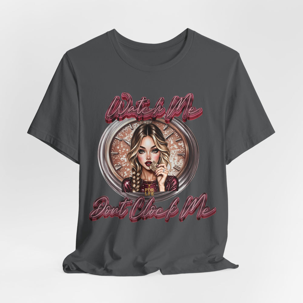 Watch Me Dont clock Me Lady #4 Hip Hop Short Sleeve T-Shirt