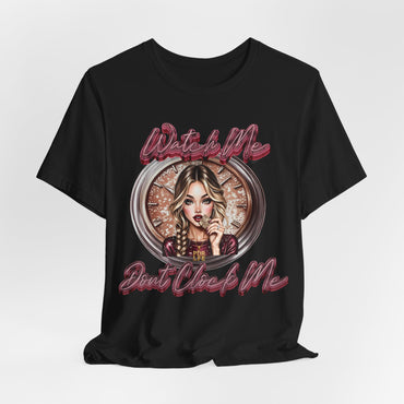 Watch Me Dont clock Me Lady #4 Hip Hop Short Sleeve T-Shirt