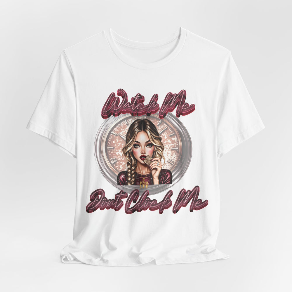Watch Me Dont clock Me Lady #4 Hip Hop Short Sleeve T-Shirt