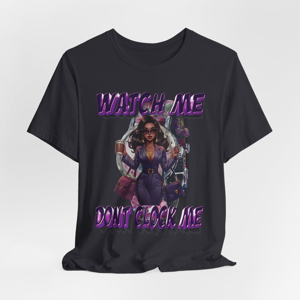 WATCH ME DON'T CLOCK ME Lady #1 Hip Hop Short Sleeve T-Shirt