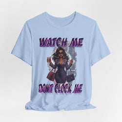 WATCH ME DON'T CLOCK ME Lady #1 Hip Hop Short Sleeve T-Shirt