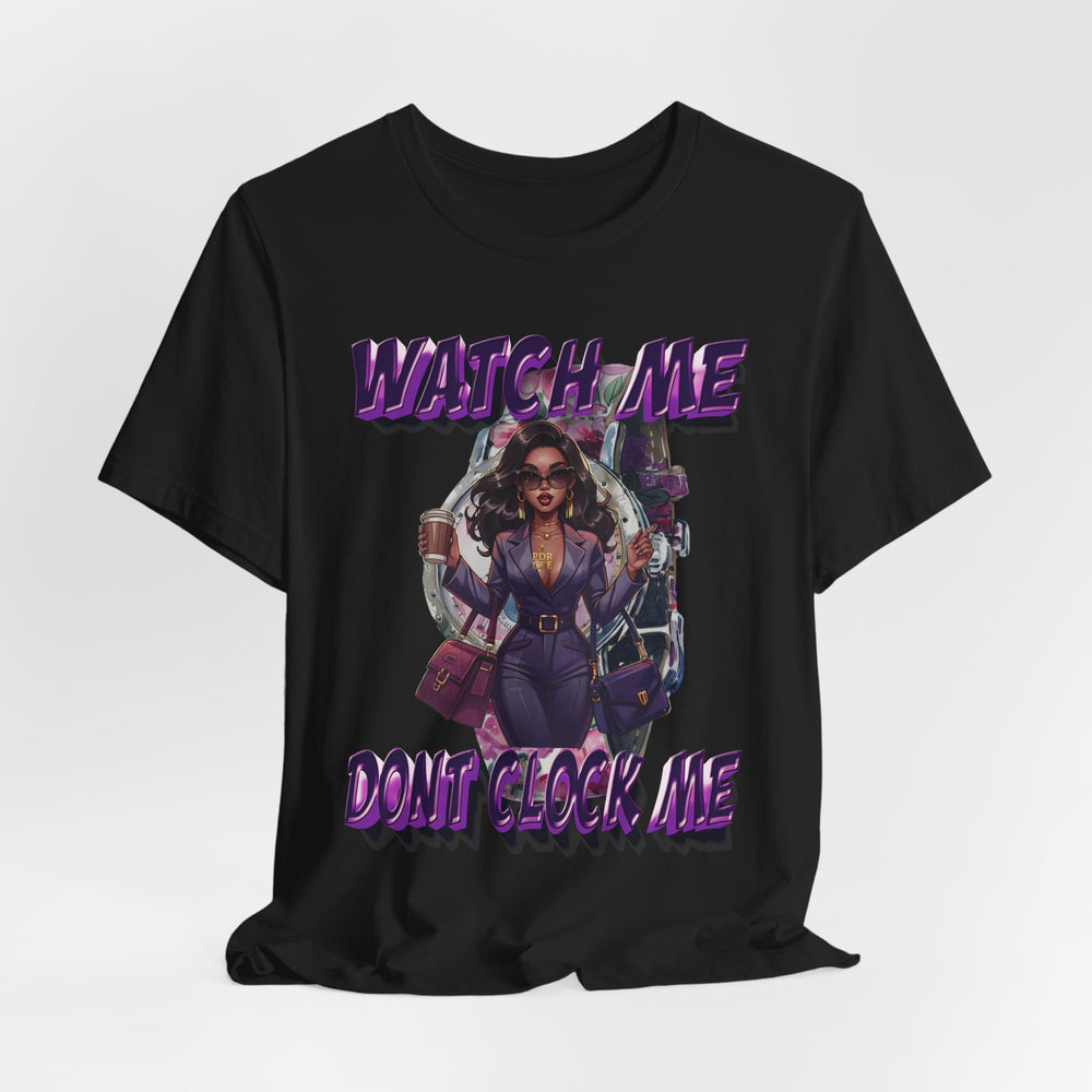 WATCH ME DON'T CLOCK ME Lady #1 Hip Hop Short Sleeve T-Shirt