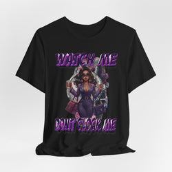 WATCH ME DON'T CLOCK ME Lady #1 Hip Hop Short Sleeve T-Shirt