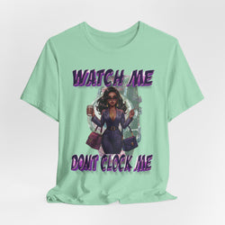 WATCH ME DON'T CLOCK ME Lady #1 Hip Hop Short Sleeve T-Shirt