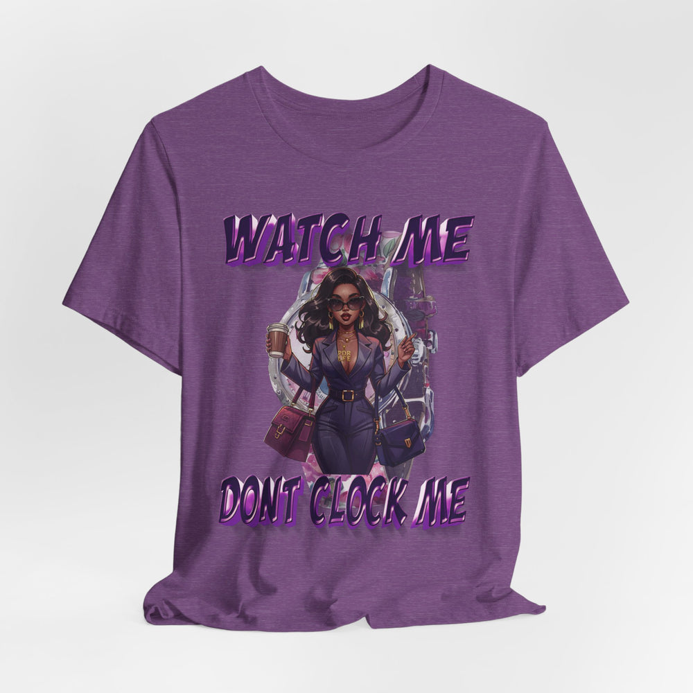 WATCH ME DON'T CLOCK ME Lady #1 Hip Hop Short Sleeve T-Shirt