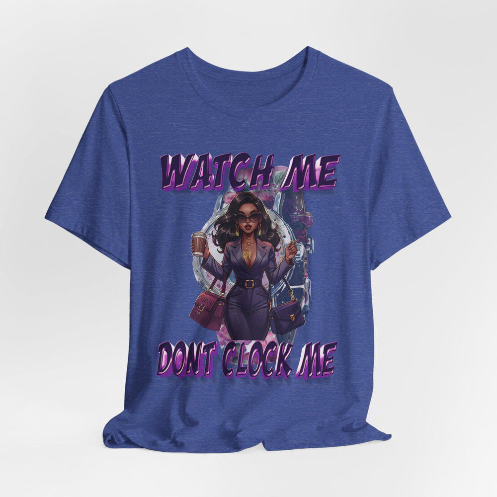 WATCH ME DON'T CLOCK ME Lady #1 Hip Hop Short Sleeve T-Shirt