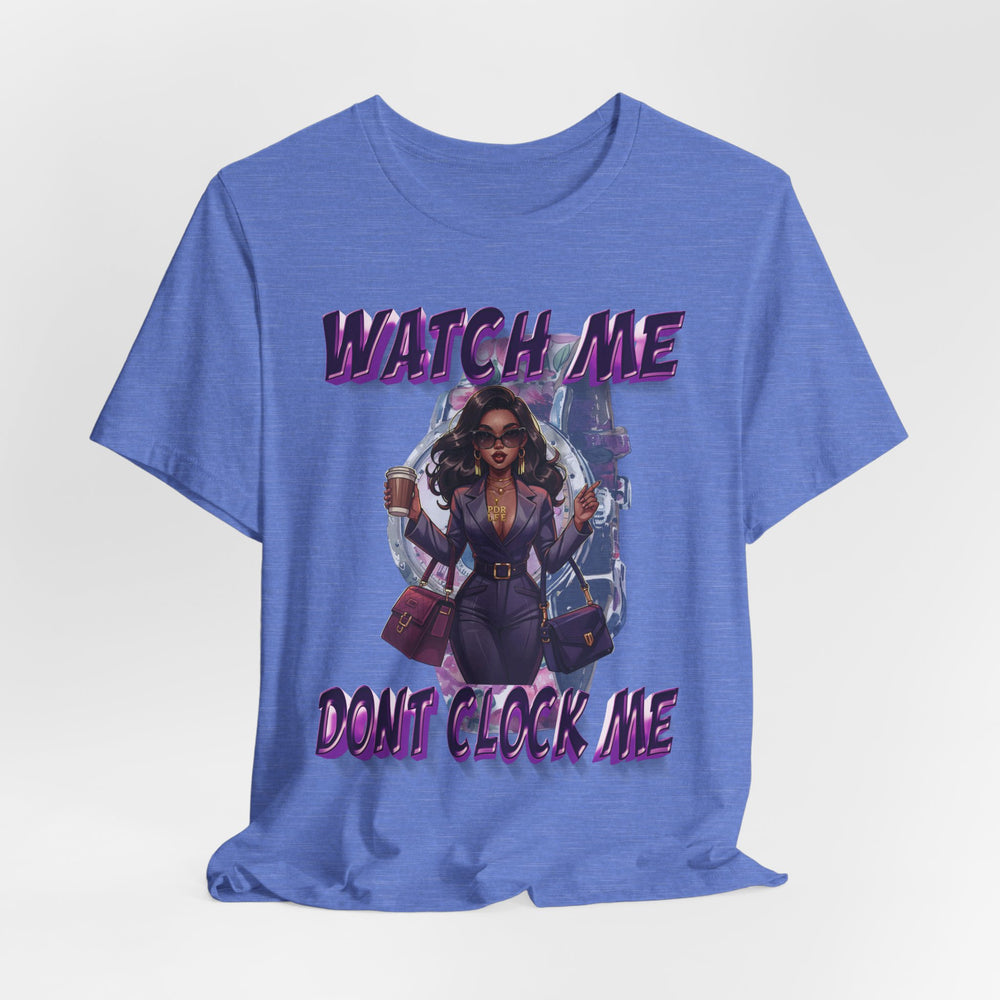 WATCH ME DON'T CLOCK ME Lady #1 Hip Hop Short Sleeve T-Shirt
