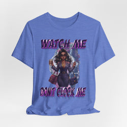 WATCH ME DON'T CLOCK ME Lady #1 Hip Hop Short Sleeve T-Shirt