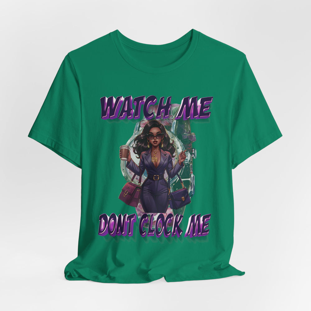 WATCH ME DON'T CLOCK ME Lady #1 Hip Hop Short Sleeve T-Shirt