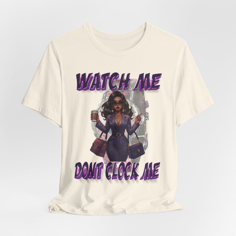 WATCH ME DON'T CLOCK ME Lady #1 Hip Hop Short Sleeve T-Shirt