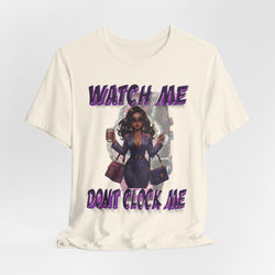 WATCH ME DON'T CLOCK ME Lady #1 Hip Hop Short Sleeve T-Shirt