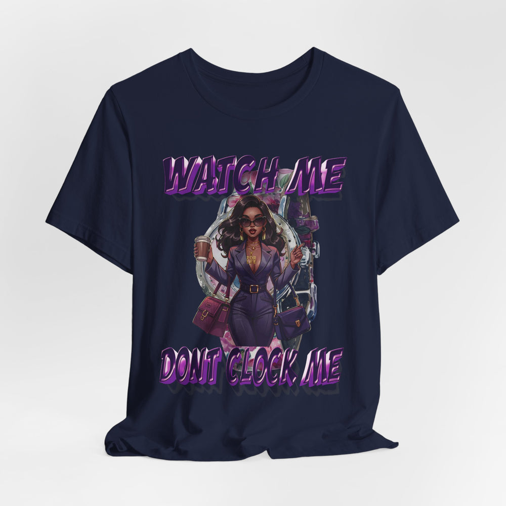 WATCH ME DON'T CLOCK ME Lady #1 Hip Hop Short Sleeve T-Shirt