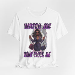 WATCH ME DON'T CLOCK ME Lady #1 Hip Hop Short Sleeve T-Shirt