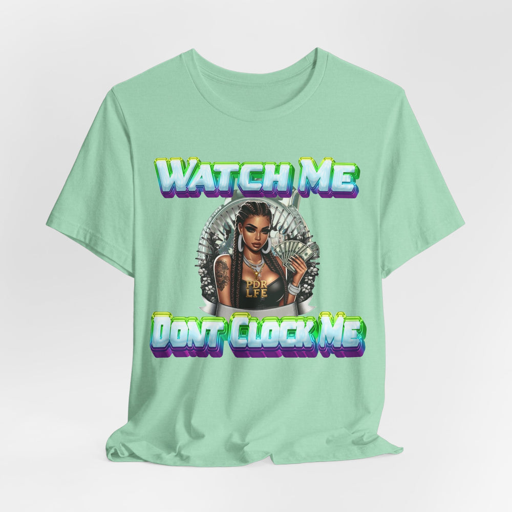 WATCH ME DON'T CLOCK ME  Lady #2 Hip Hop Short Sleeve T-Shirt