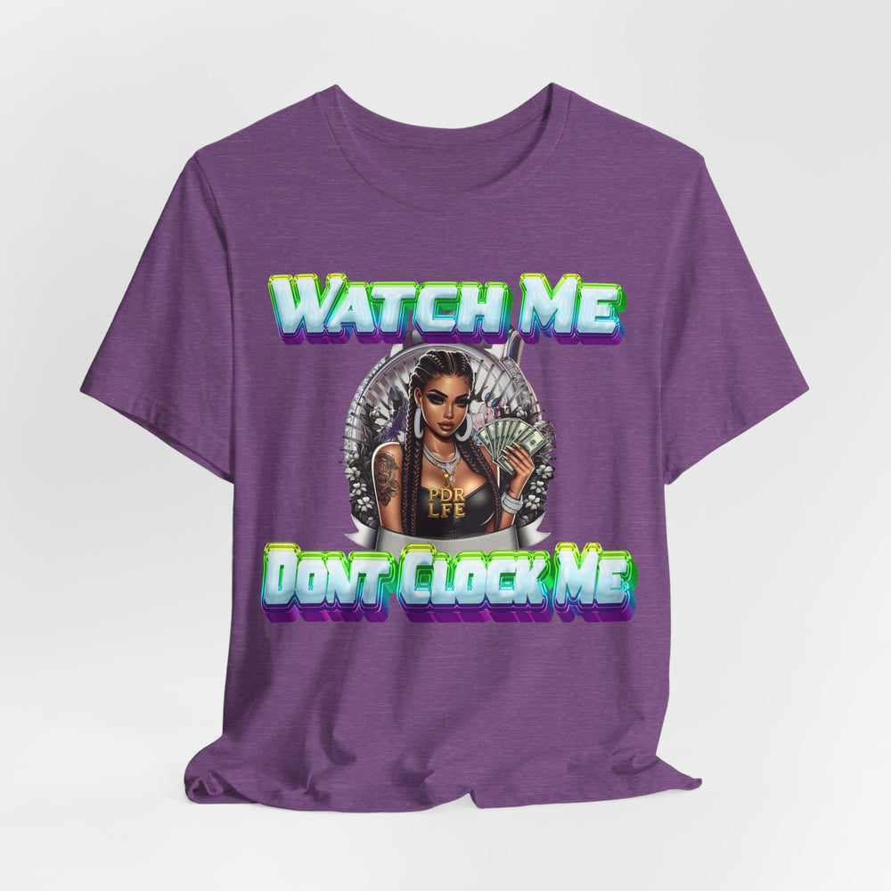 WATCH ME DON'T CLOCK ME  Lady #2 Hip Hop Short Sleeve T-Shirt