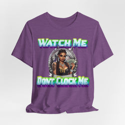 WATCH ME DON'T CLOCK ME  Lady #2 Hip Hop Short Sleeve T-Shirt