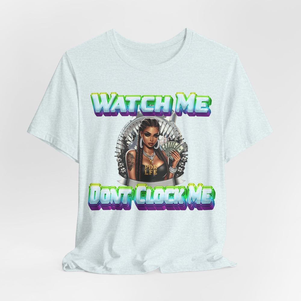 WATCH ME DON'T CLOCK ME  Lady #2 Hip Hop Short Sleeve T-Shirt