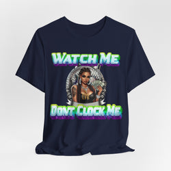 WATCH ME DON'T CLOCK ME  Lady #2 Hip Hop Short Sleeve T-Shirt