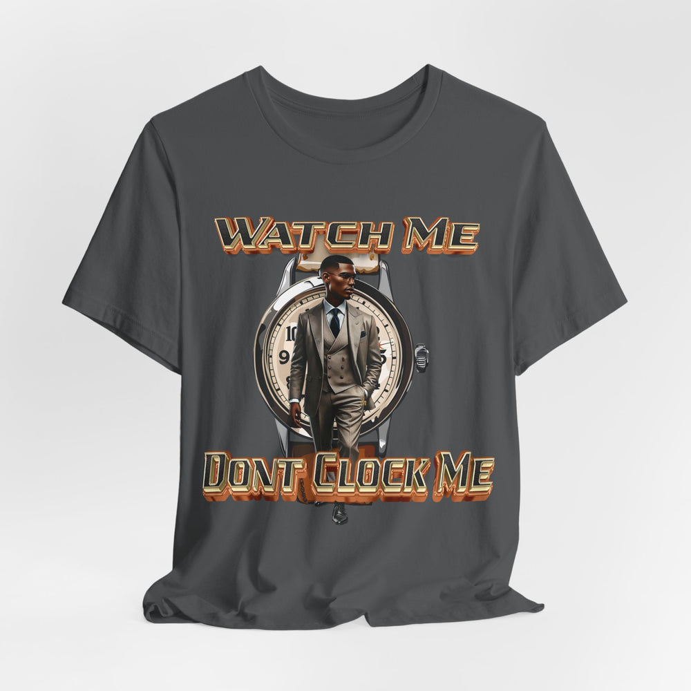 Watch Me Don’t Clock Me Male #3 Hip Hop Short Sleeve T-shirt
