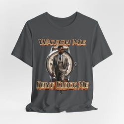 Watch Me Don’t Clock Me Male #3 Hip Hop Short Sleeve T-shirt