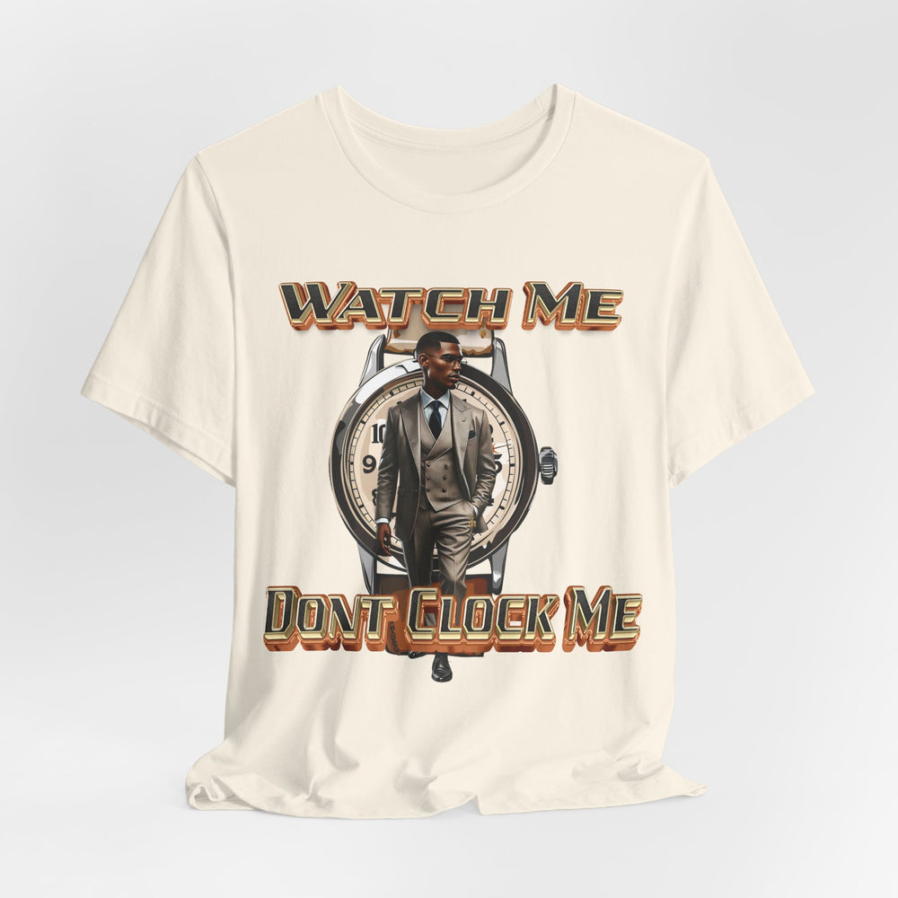 Watch Me Don’t Clock Me Male #3 Hip Hop Short Sleeve T-shirt