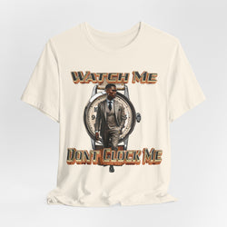 Watch Me Don’t Clock Me Male #3 Hip Hop Short Sleeve T-shirt