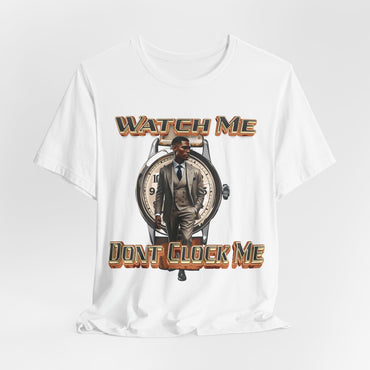 Watch Me Don’t Clock Me Male #3 Hip Hop Short Sleeve T-shirt