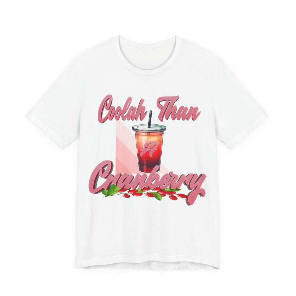 White t-shirt with a graphic of a drink and text 'Coolah Than A Cranberry' on a white background