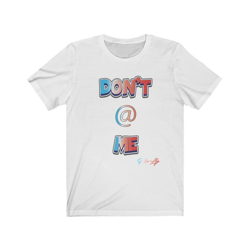 DONT AT ME PDR LFE Unisex Jersey Short Sleeve Tee - PDR L.F.E. 